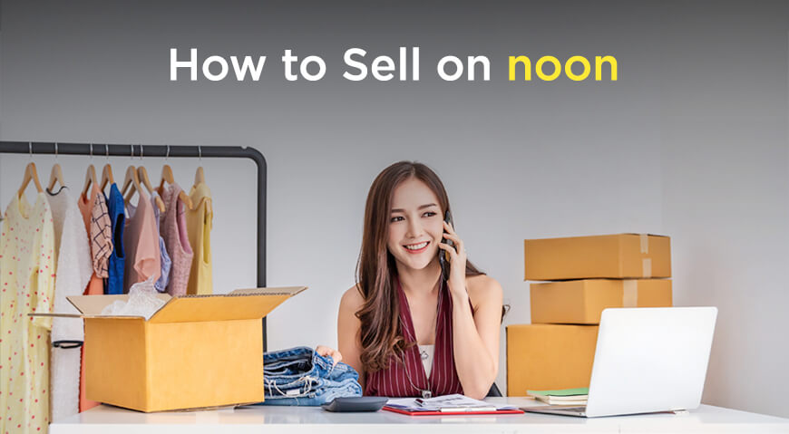 E-commerce Startup Hacks: How to Start Selling on Noon