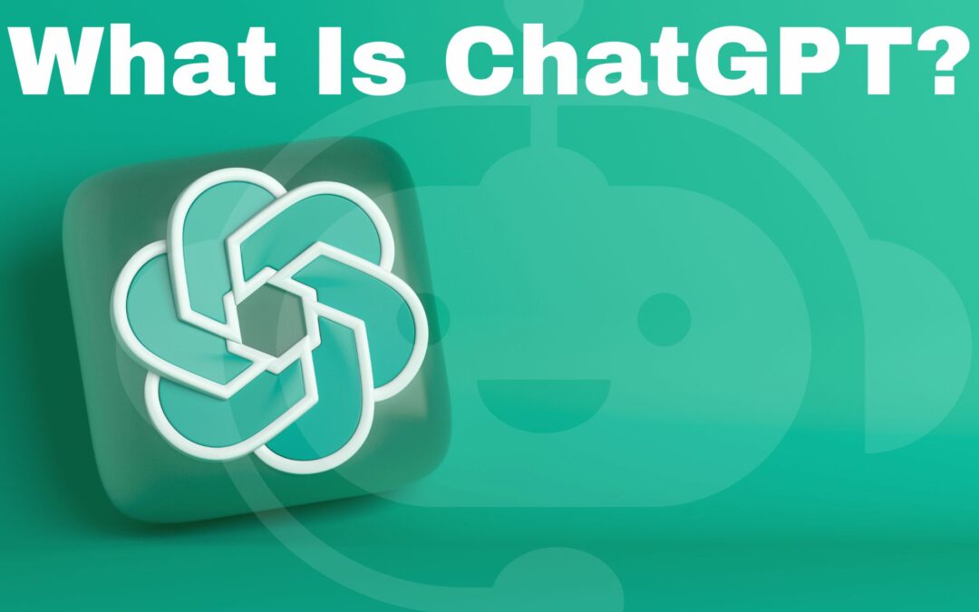 What is ChatGPT: ChatGPT Explained by Open AI