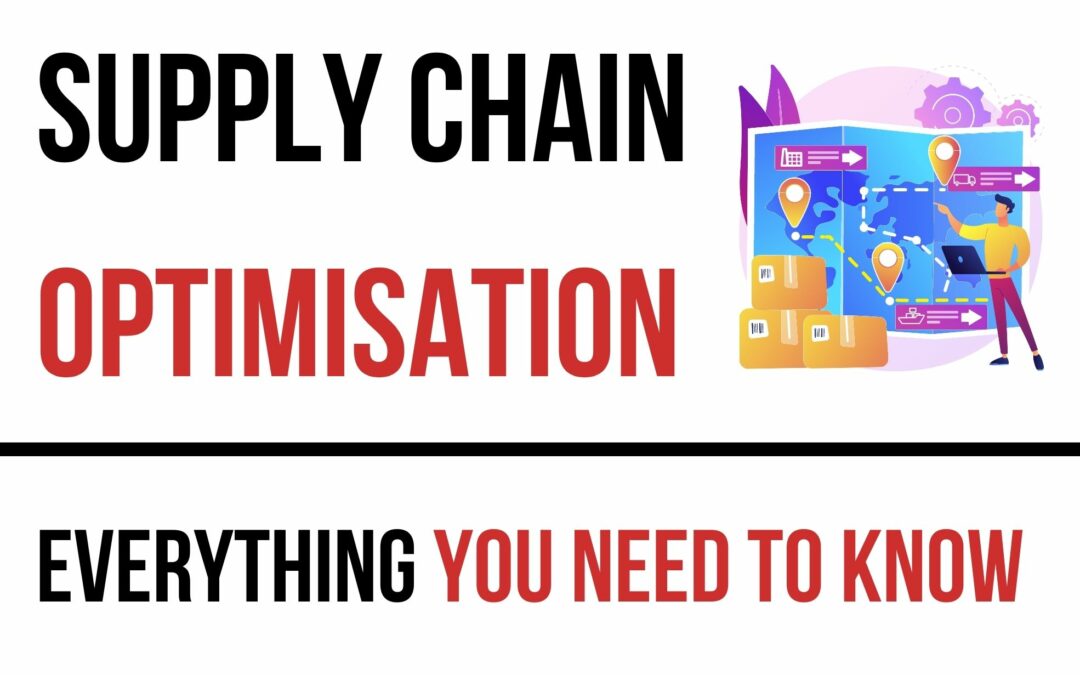 Supply Chain Optimisation- Everything You Need to Know